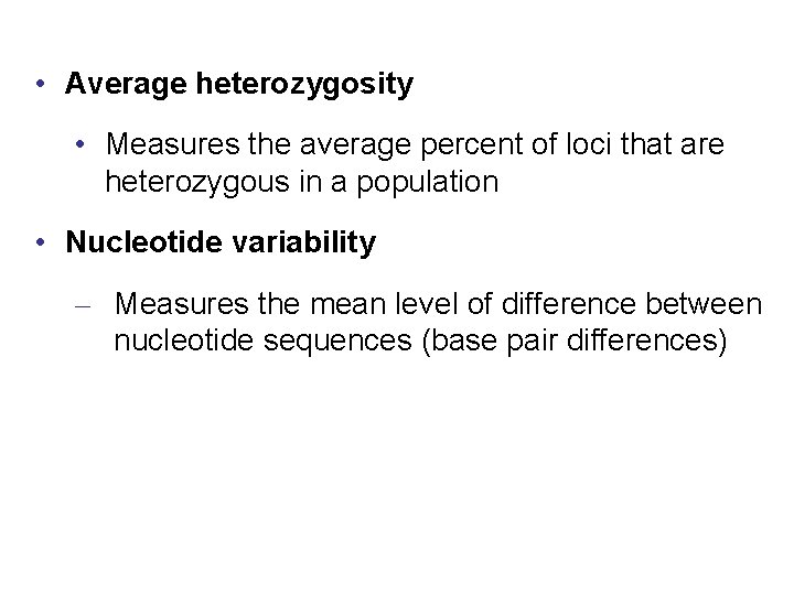  • Average heterozygosity • Measures the average percent of loci that are heterozygous