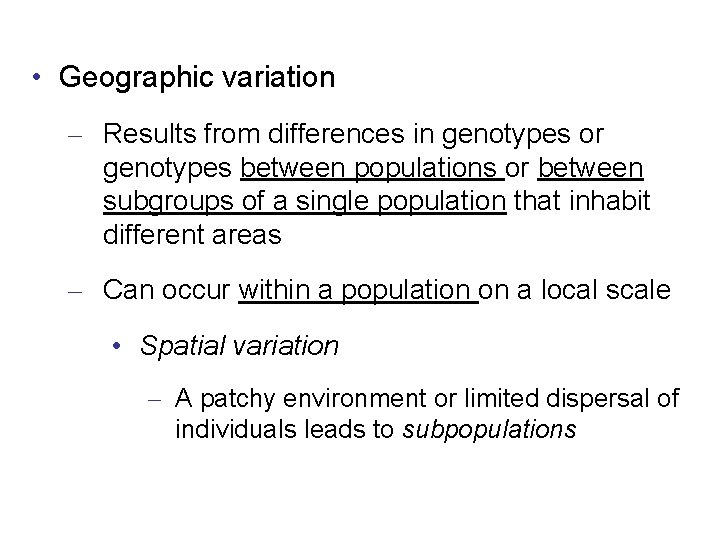  • Geographic variation – Results from differences in genotypes or genotypes between populations