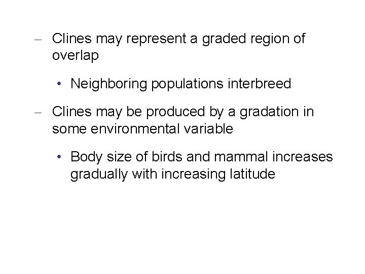 – Clines may represent a graded region of overlap • Neighboring populations interbreed –