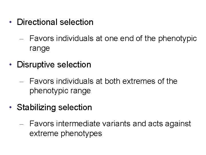  • Directional selection – Favors individuals at one end of the phenotypic range