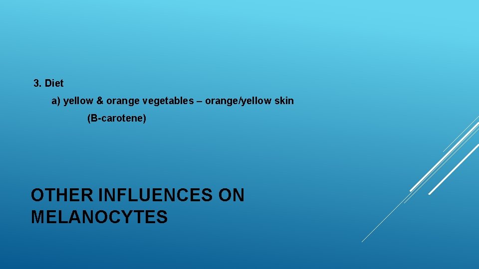 3. Diet a) yellow & orange vegetables – orange/yellow skin (B-carotene) OTHER INFLUENCES ON 3. Diet a) yellow & orange vegetables – orange/yellow skin (B-carotene) OTHER INFLUENCES ON