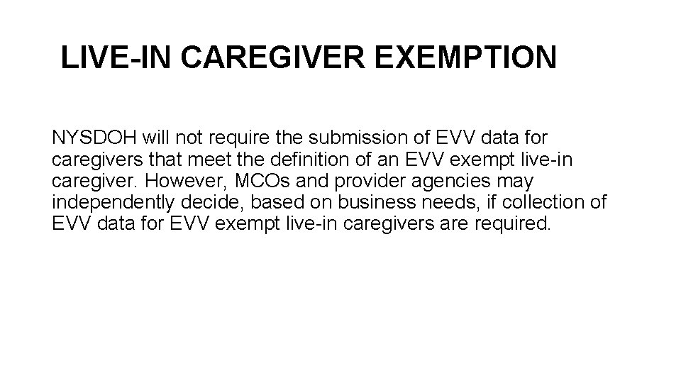 LIVE-IN CAREGIVER EXEMPTION NYSDOH will not require the submission of EVV data for caregivers