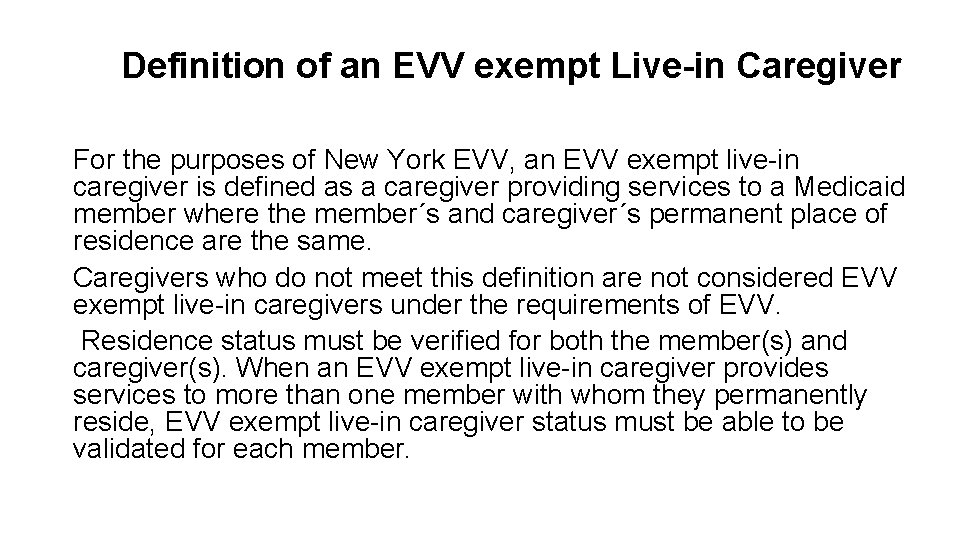 Definition of an EVV exempt Live-in Caregiver For the purposes of New York EVV,