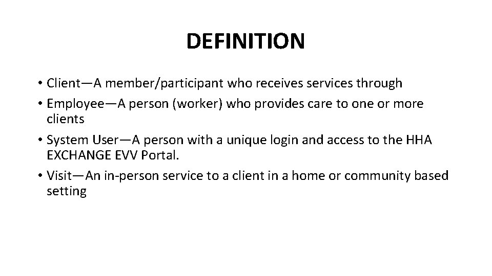 DEFINITION • Client—A member/participant who receives services through • Employee—A person (worker) who provides