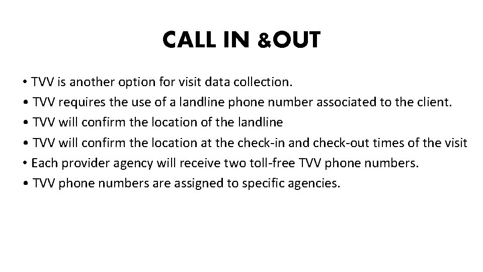 CALL IN &OUT • TVV is another option for visit data collection. • TVV CALL IN &OUT • TVV is another option for visit data collection. • TVV
