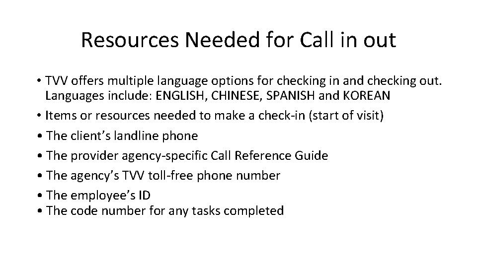 Resources Needed for Call in out • TVV offers multiple language options for checking