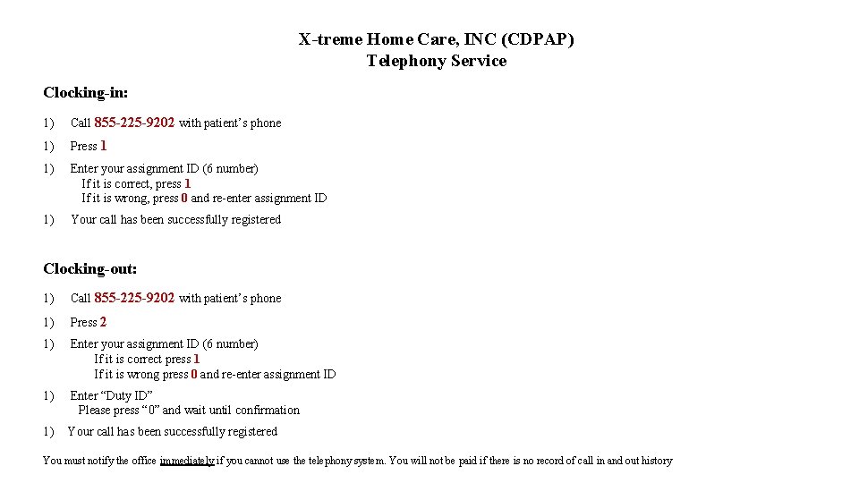 X-treme Home Care, INC (CDPAP) Telephony Service Clocking-in: 1) Call 855 -225 -9202 with