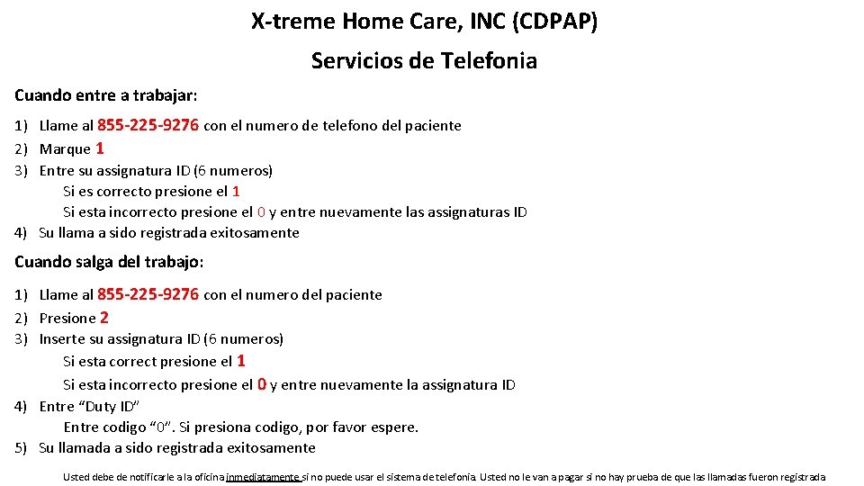 X-treme Home Care, INC (CDPAP) Servicios de Telefonia Cuando entre a trabajar: 1) Llame