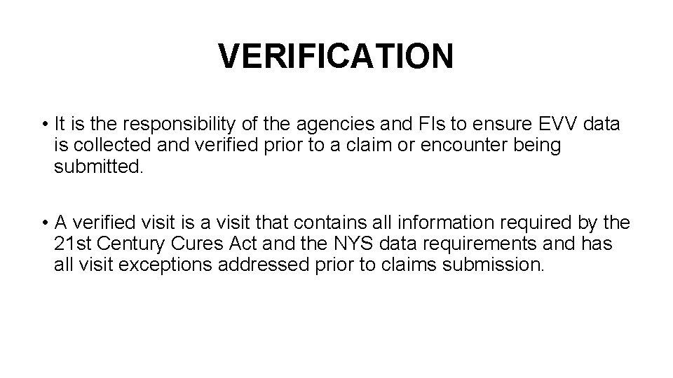 VERIFICATION • It is the responsibility of the agencies and FIs to ensure EVV