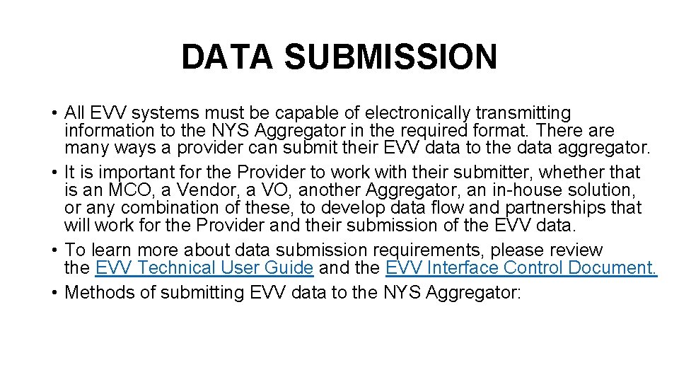 DATA SUBMISSION • All EVV systems must be capable of electronically transmitting information to