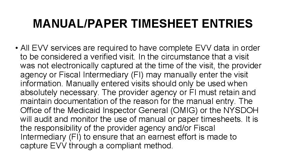 MANUAL/PAPER TIMESHEET ENTRIES • All EVV services are required to have complete EVV data