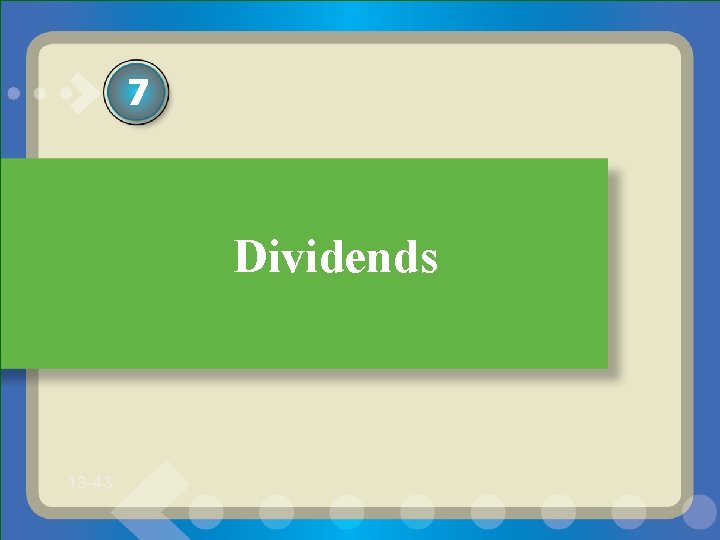 7 Dividends 13 -43 