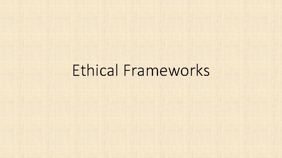 Ethical Frameworks 