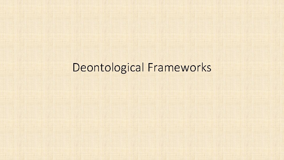 Deontological Frameworks 