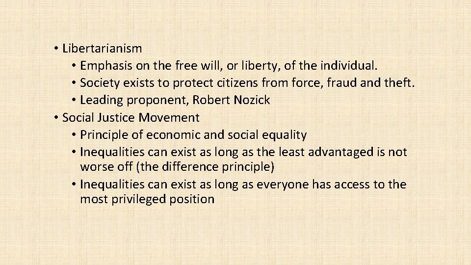  • Libertarianism • Emphasis on the free will, or liberty, of the individual.