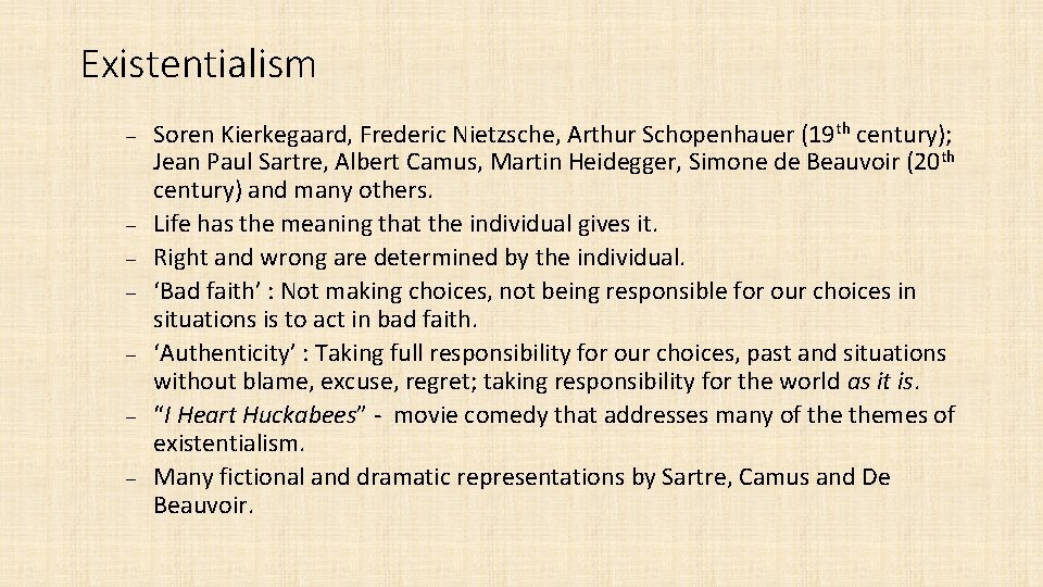 Existentialism Soren Kierkegaard, Frederic Nietzsche, Arthur Schopenhauer (19 th century); Jean Paul Sartre, Albert