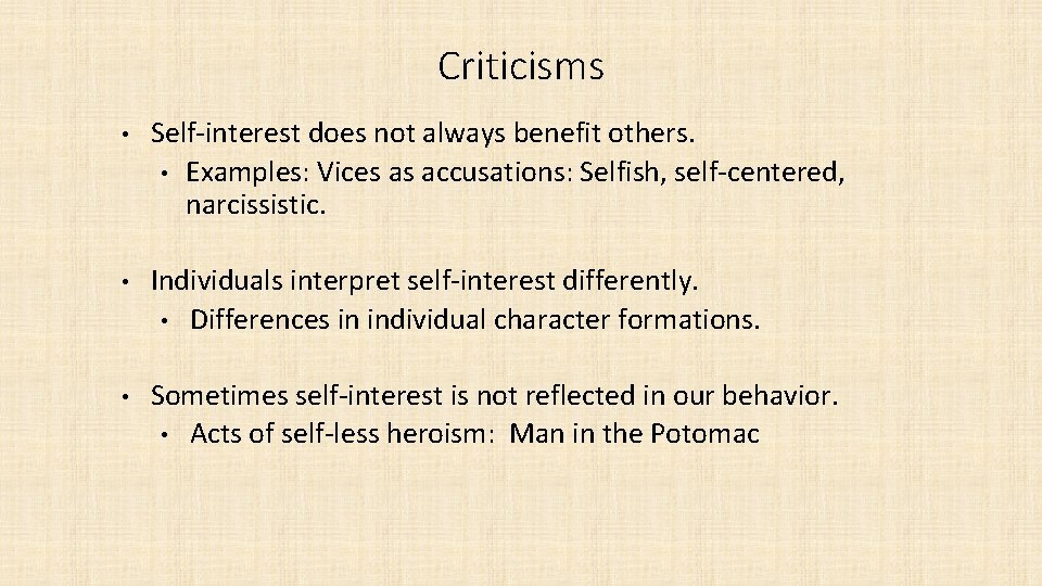Criticisms • Self-interest does not always benefit others. • Examples: Vices as accusations: Selfish,
