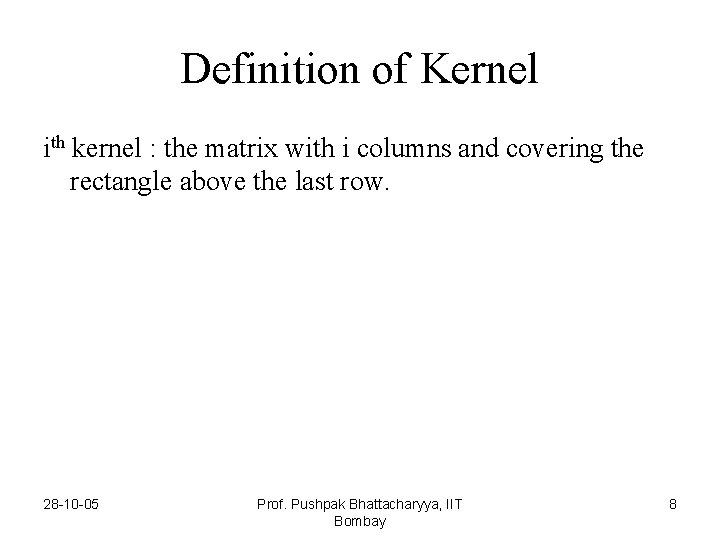 Definition of Kernel ith kernel : the matrix with i columns and covering the