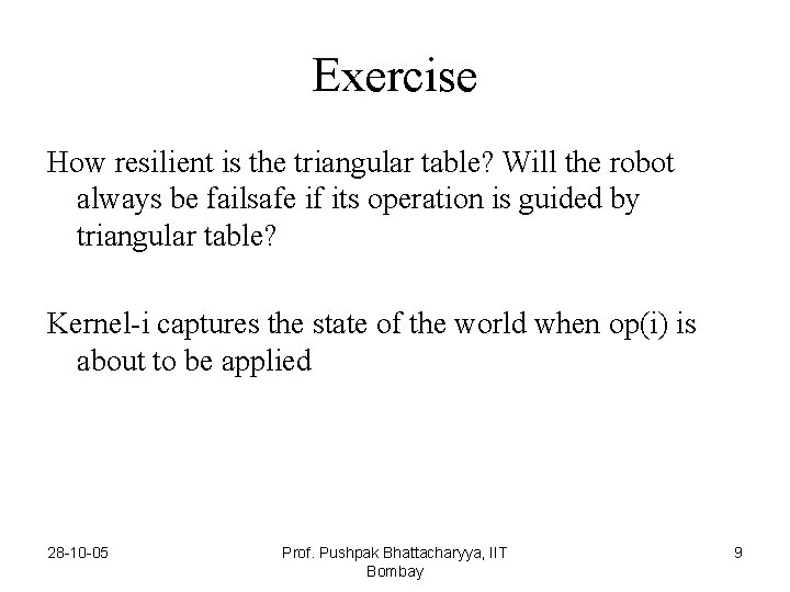 Exercise How resilient is the triangular table? Will the robot always be failsafe if