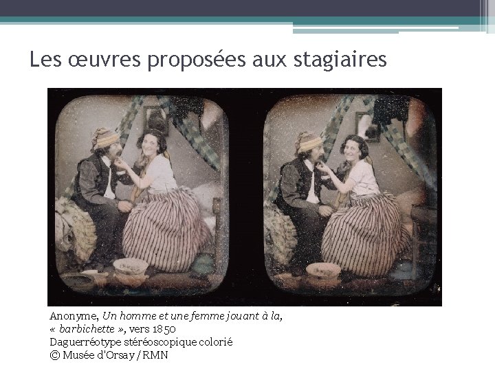 Les œuvres proposées aux stagiaires Anonyme, Un homme et une femme jouant à la,