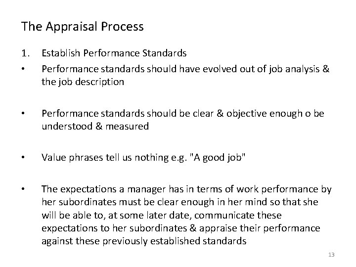 The Appraisal Process 1. • Establish Performance Standards Performance standards should have evolved out