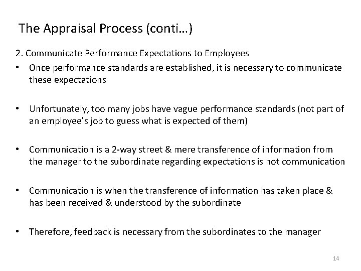 The Appraisal Process (conti…) 2. Communicate Performance Expectations to Employees • Once performance standards