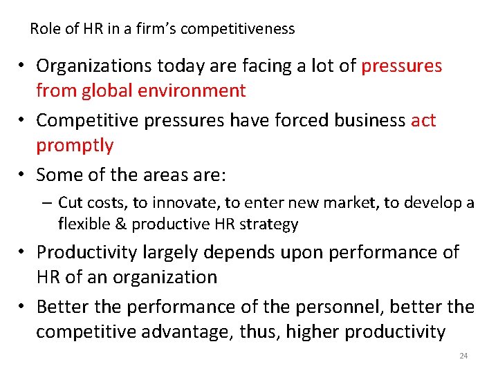 Role of HR in a firm’s competitiveness • Organizations today are facing a lot