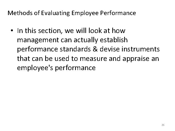 Methods of Evaluating Employee Performance • In this section, we will look at how