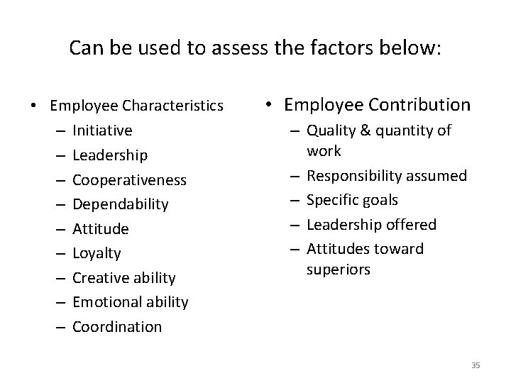 Can be used to assess the factors below: • Employee Characteristics – Initiative –