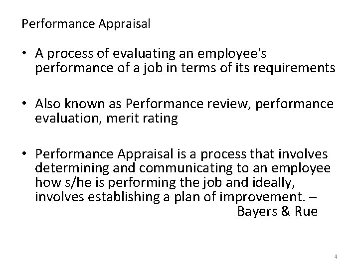 Performance Appraisal • A process of evaluating an employee's performance of a job in
