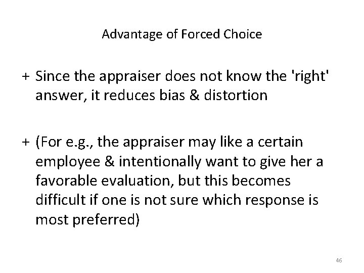 Advantage of Forced Choice + Since the appraiser does not know the 'right' answer,