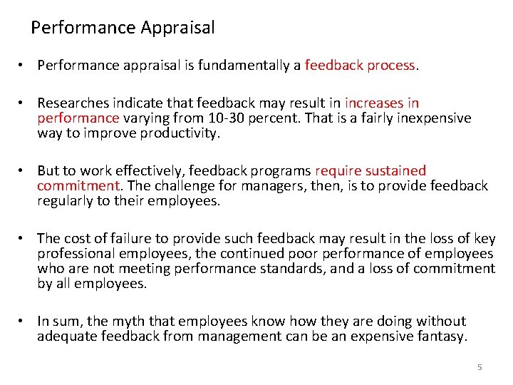 Performance Appraisal • Performance appraisal is fundamentally a feedback process. • Researches indicate that