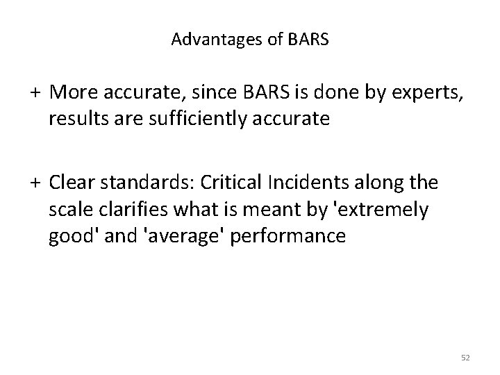 Advantages of BARS + More accurate, since BARS is done by experts, results are