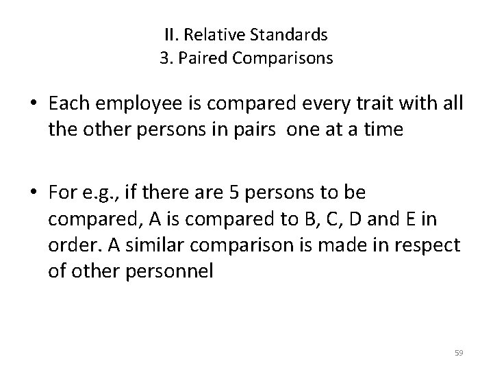 II. Relative Standards 3. Paired Comparisons • Each employee is compared every trait with