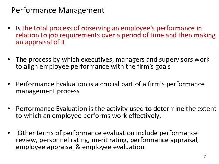 Performance Management • Is the total process of observing an employee's performance in relation