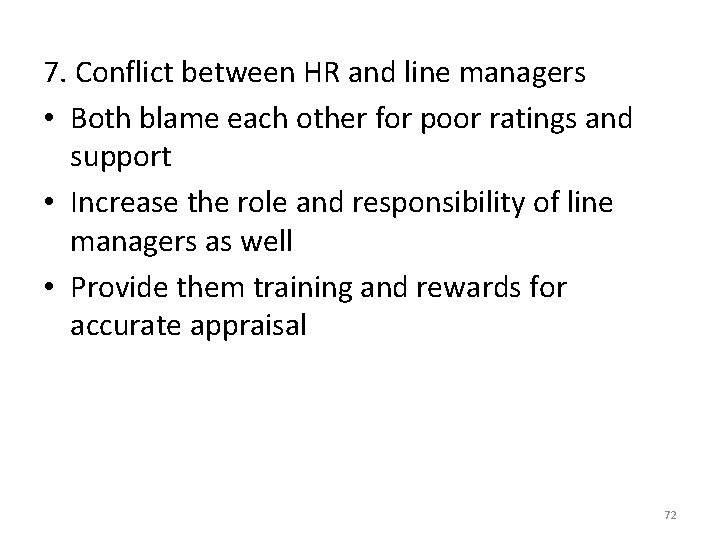 7. Conflict between HR and line managers • Both blame each other for poor