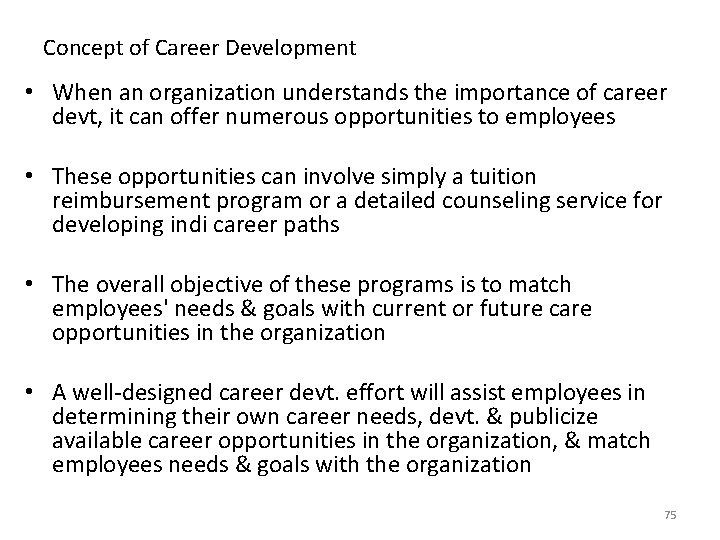 Concept of Career Development • When an organization understands the importance of career devt,