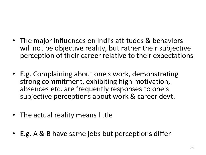  • The major influences on indi's attitudes & behaviors will not be objective