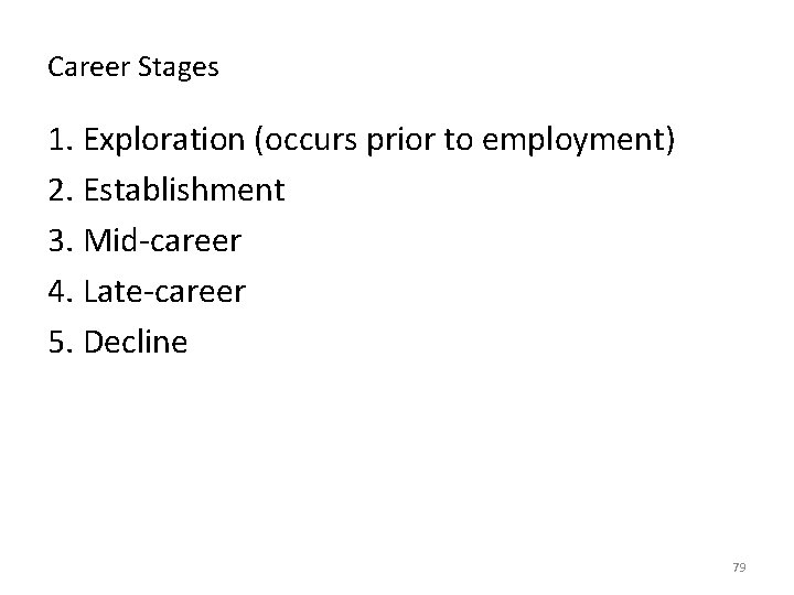 Career Stages 1. Exploration (occurs prior to employment) 2. Establishment 3. Mid-career 4. Late-career