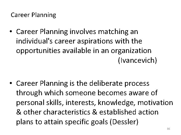 Career Planning • Career Planning involves matching an individual's career aspirations with the opportunities