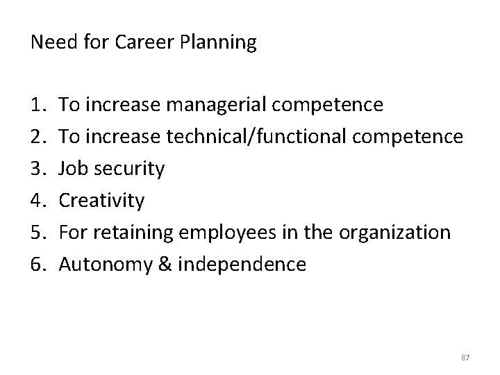 Need for Career Planning 1. 2. 3. 4. 5. 6. To increase managerial competence