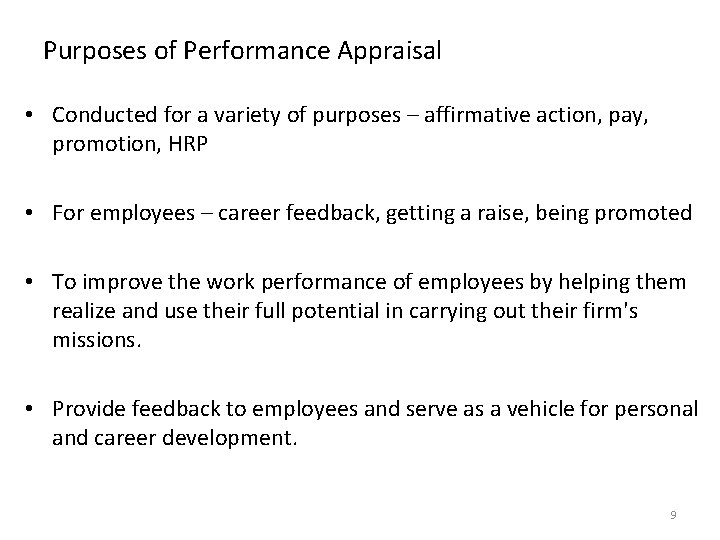 Purposes of Performance Appraisal • Conducted for a variety of purposes – affirmative action,
