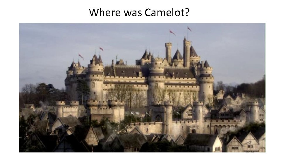 Where was Camelot? 