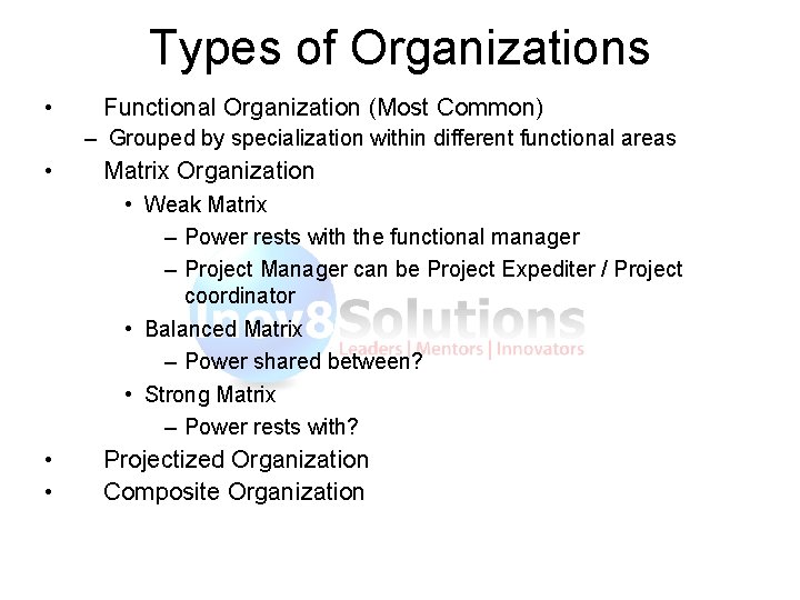 Types of Organizations • Functional Organization (Most Common) – Grouped by specialization within different