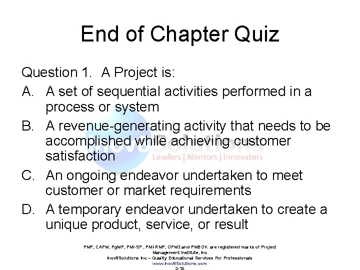 End of Chapter Quiz Question 1. A Project is: A. A set of sequential