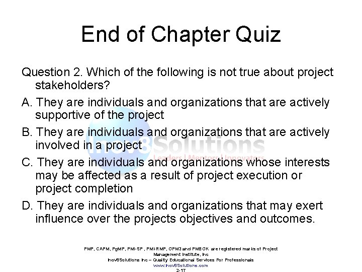 End of Chapter Quiz Question 2. Which of the following is not true about