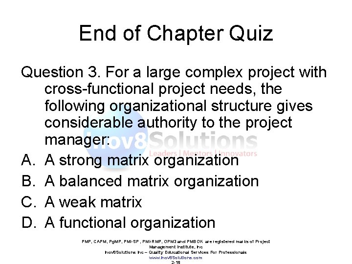 End of Chapter Quiz Question 3. For a large complex project with cross-functional project