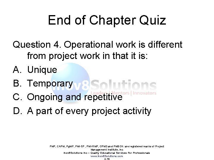 End of Chapter Quiz Question 4. Operational work is different from project work in