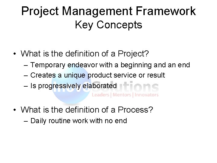 Project Management Framework Key Concepts • What is the definition of a Project? –