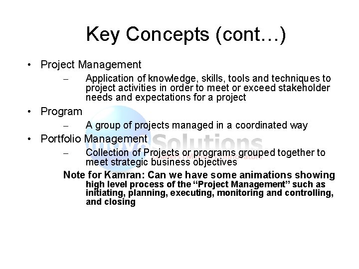 Key Concepts (cont…) • Project Management – Application of knowledge, skills, tools and techniques